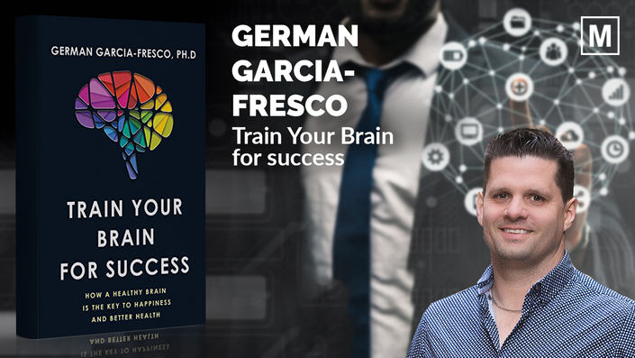 Train Your Brain for Success with Dr. German Garcia-Fresco